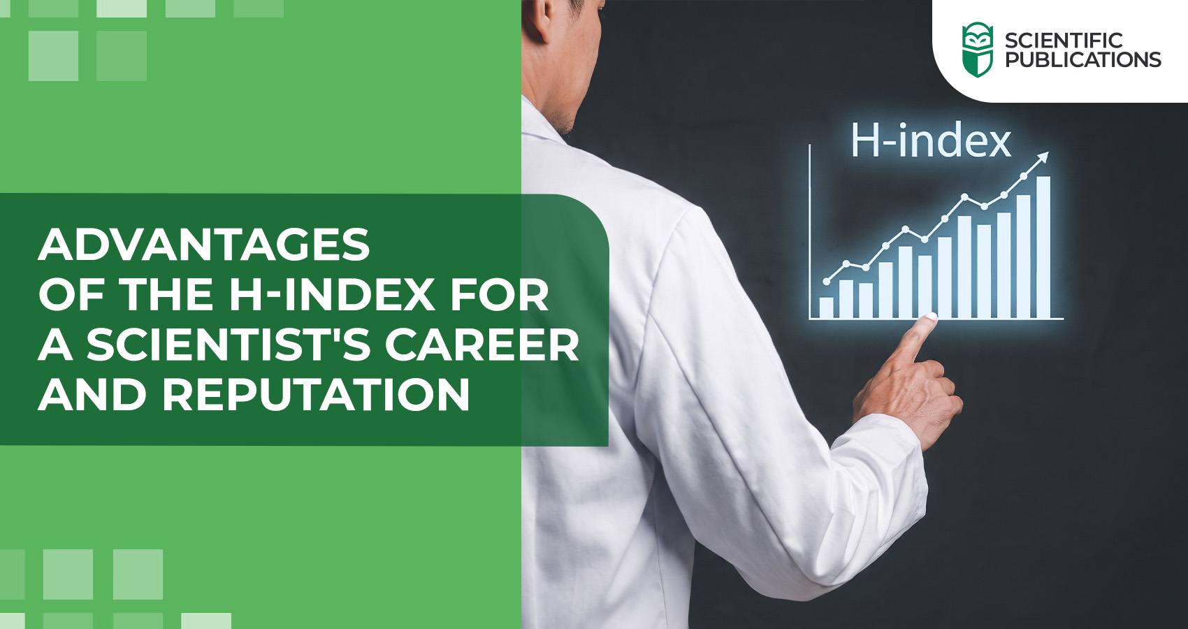 Advantages of the H-index for a scientist's career and reputation